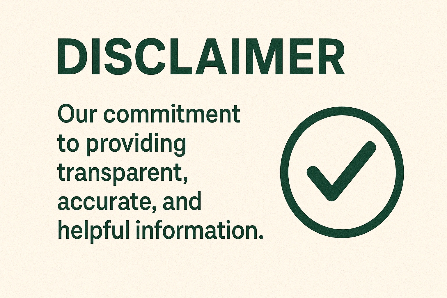 Disclaimer Our commitment to providing transparent, accurate, and helpful information.